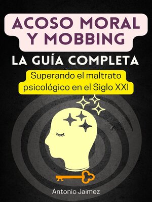 cover image of Acoso Moral y Mobbing, la Guía Completa